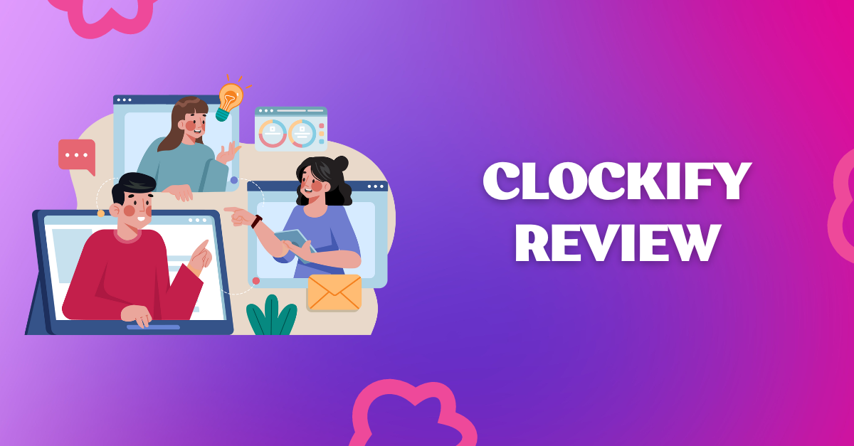 Clockify Review (2024) – Is It Worth A Try