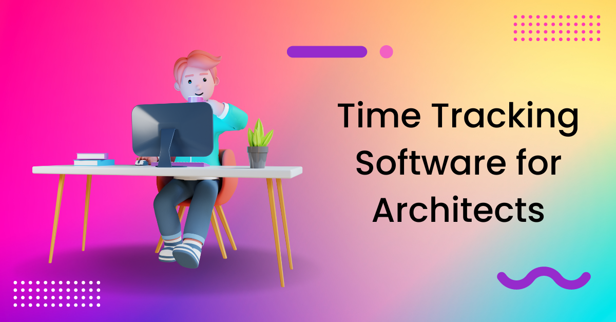 13+ Best Time Tracking Software for Architects