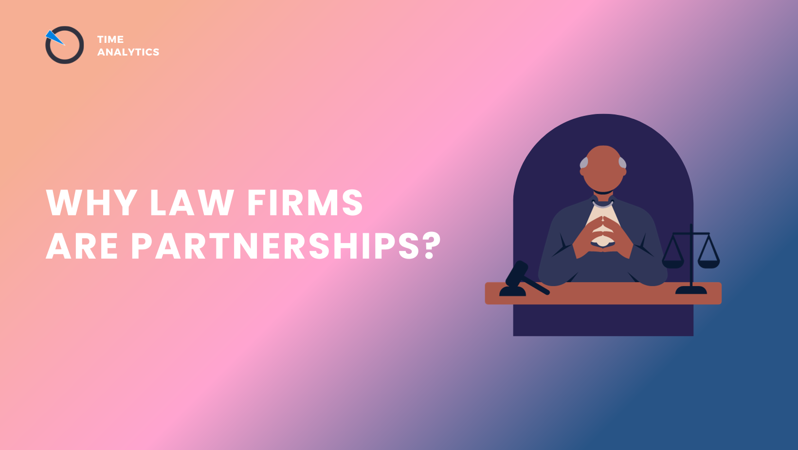 Why Law Firms are Partnerships? Types of Law Firm Partnerships